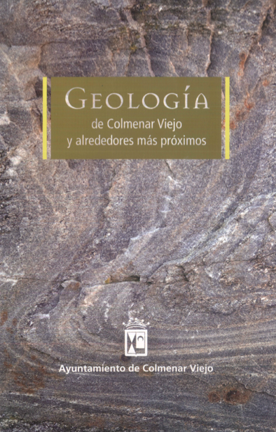 GEOLOGÍA DE COLMENAR VIEJO Y SUS ALREDEDORES-2011